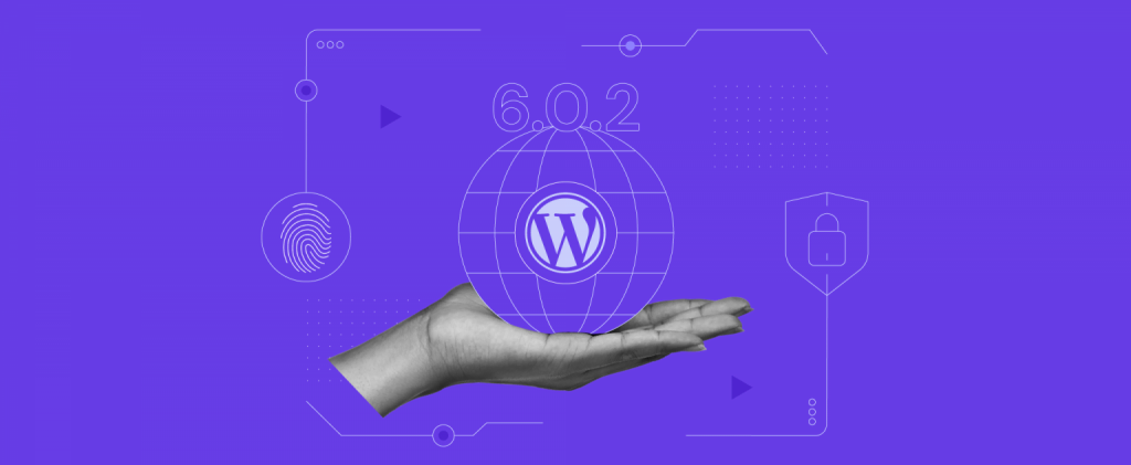 La Mise à Jour de Sécurité et de Maintenance WordPress 6.0.2