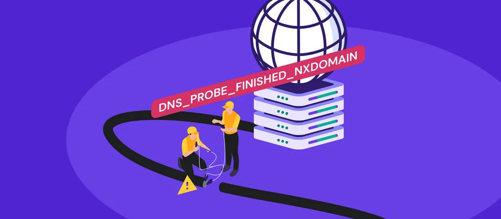 DNS_PROBE_FINISHED_NXDOMAIN: Qu’est-ce que c’est + 9 Meilleures Solutions